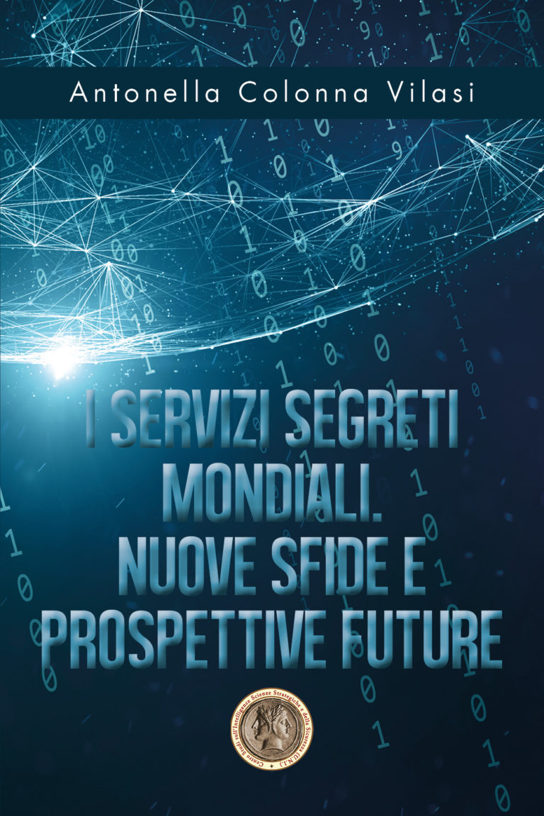 “I Servizi Segreti mondiali. Nuove sfide e prospettive future” “I Servizi Segreti mondiali. Nuove sfide e prospettive future”